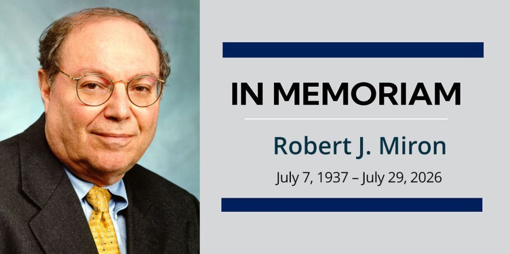 In Memoriam - Robert J. Miron. July 7, 1937–July 29, 2026.