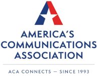 America’s Communications Association - ACA Connects – Since 1993